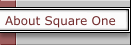 About Square One